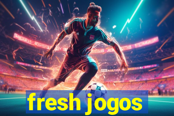 fresh jogos